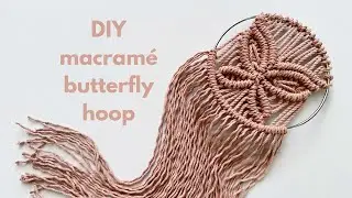 DIY Macramé Butterfly Hoop | Butterfly Dreamcatcher | Step by Step Tutorial