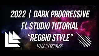 2022 | Dark Progressive | REGGIO Style FREE FLP + Tutorial (By Bertuss)