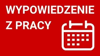 Czy dobrze liczysz okres wypowiedzenia? Sprawdź to!