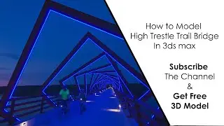 How To Model  High Trestle Trail Bridge In 3DS Max