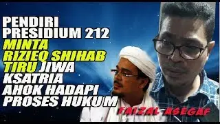 PENDIRI PRESIDIUM 212 MINTA RIZIQ KESATRIA TIRU AHOK BERANI HADAPI KASUS HUKUMNYA