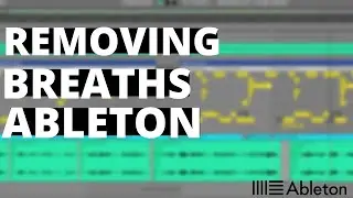 Editing Vocals In Ableton Live: Removing Breaths