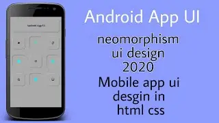 Android Studio App UI Design Tutorial -  Neomorphism Design | HTML CSS BOOTSTRAP 2020