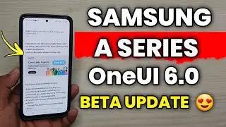 SAMSUNG A Series: OneUI 6.0 Android 14 Beta Update Is Finally Coming 🔥🔥🔥 | A54 A53 A53 A52s A33 A34