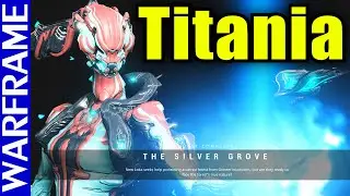 How to get Titania! The Silver Grove Quest Guide Video - Warframe Walkthrough [1080HD]