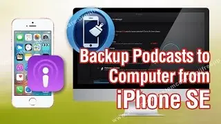 How to Backup Podcasts to Computer from iPhone SE
