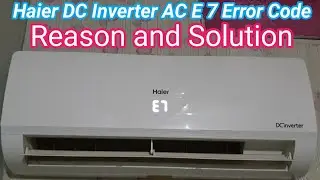 Haier Dc inverter AC E7 Error Solution in Urdu | General Electronics HVAC