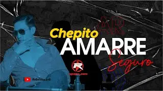 Chepito, Amarre Seguro - Rebeldes TN8