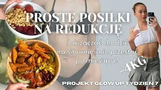 JAK ZACZĄĆ CHODZIĆ NA SIŁOWNIĘ I NIE PRZESTAĆ PO MIESIĄCU? | PROJEKT GLOW UP TYDZIEŃ 7