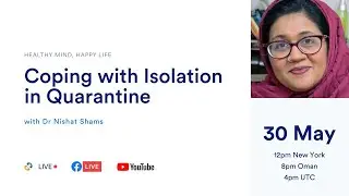 Coping with isolation in quarantine  with Dr Nishat Shams