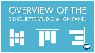 Overview of the Silhouette Studio Align Panel