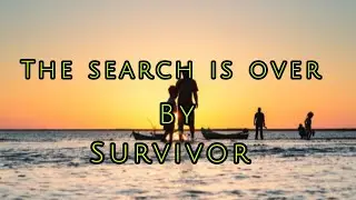THE SEARCH IS OVER/SURVIVOR/LYRICS