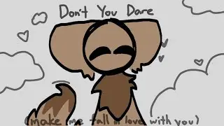 Don’t you dare (make me fall in love with you) AMV