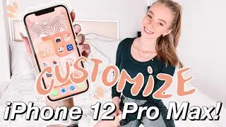 How I Customized My iPhone 12 Pro Max!