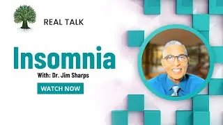 Dr. Jim Sharps- Real Talk - Insomnia