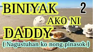 INALAY KO KAY DADDY // PART 2