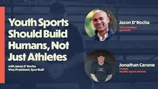 Youth sports should build humans, not just athletes (with Jason D'Rocha, VP Sportball)
