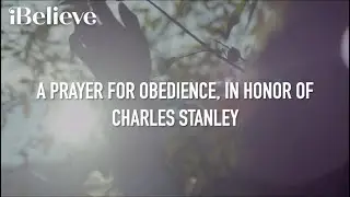 A Prayer for Obedience, in Honor of Charles Stanley