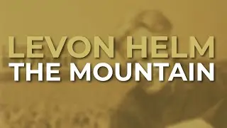 Levon Helm - The Mountain (Official Audio)