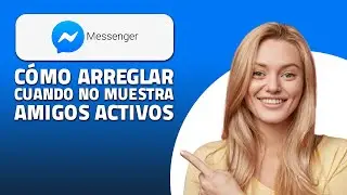 Cómo Arreglar Facebook Messenger Cuando No Muestra Amigos Activos.  ¡Rápido y Fácil!