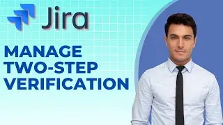 How to Manage Two Step Verification in Jira | Quick and Easy Guide 2026