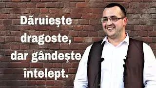 Daruieste dragoste dar gandeste intelept