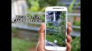MOTO G4 PLUS CAMERA REVIEW WITH SAMPLES(PICS,SLOMO 540P,1080P REAR VIDEO 30FPS)