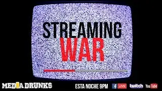 Media Drunks 128: Streaming War