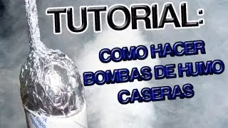 Tutorial: Como hacer bombas de humo caseras