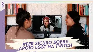 Membros | Members: Fer Sicuro sobre apoio LGBT na Twitch