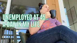 Unemployed at 45.. Day In My Life EP#15 ☕️