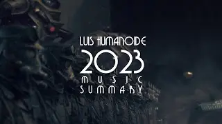 2023 Music Summary | Luis Humanoide