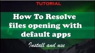 How To Resolve Files  Opening with default apps