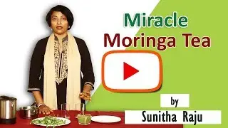 How to make Miracle Moringa Tea : By Sunita Raju