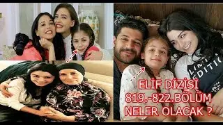 Elif Dizisi 819.-822.Bölüm Neler Olacak ?
