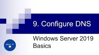 9. Configure DNS | Windows Server 2019 Basics