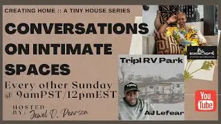 Tiny House Series | Episode 11 | Conversations On Intimate Spaces: with AJ Lefear @Tripl.RVPark