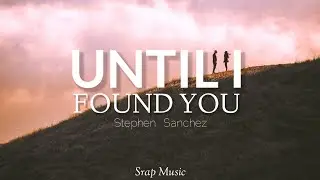 Until I Found You [ Lyrics ] - Stephen Sanchez
