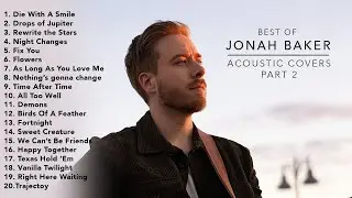 Jonah Baker - 20 Best Acoustic Covers (Part 2)