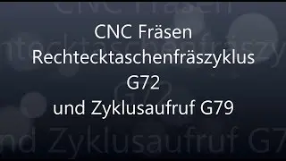 CNC Pal G-Code Anleitung 7 Rechtecktaschenfräszyklus G72 G79