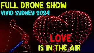Vivid Sydney 2024 Full Drone Show (... Love is in the Air)