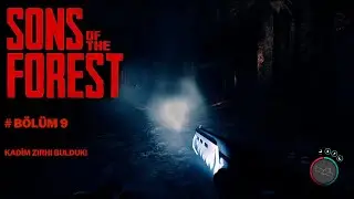 Sons of the Forest - Kadim Zırhı Bulduk - 9. Bölüm - 4K 60 FPS