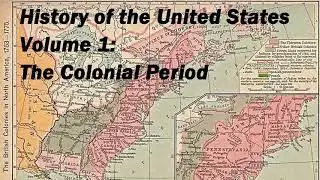 History of the United States Volume 1: Colonial Period - FULL 