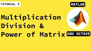 How to Multiply a matrix in Matlab??||Power function in Matlab||Is matrix division possible??|octave