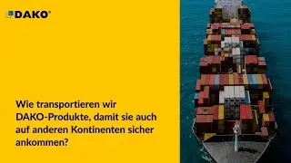 Wie transportieren wir DAKO-Produkte, damit sie auch auf anderen Kontinenten sicher ankommen?
