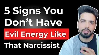 5 Signs You  Don't Have Evil Energy Like That Narcissist