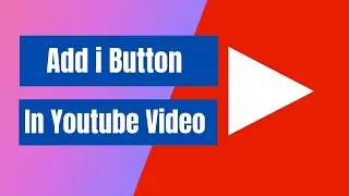 How To Add i button In Youtube Video