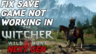 How To FIX Save Game not working In The Witcher 3 Next Gen DirectX 12