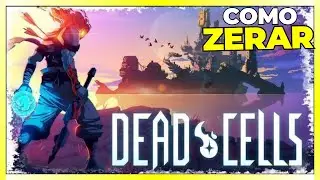 COMO ZERAR | DEAD CELLS - JOGO COMPLETO
