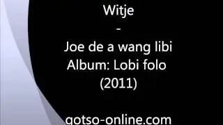 Witje - joe de a wang libi